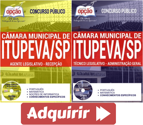 Apostilas Concurso Câmara Municipal de Itupeva / SP – 2017, nos cargos de: Agente Legislativo – Recepção e Técnico Legislativo – Administração Geral
