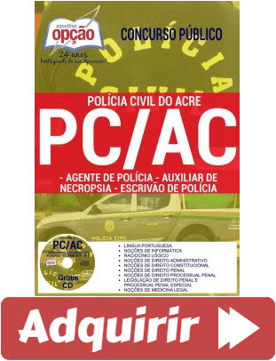 Apostila Concurso PC / AC – 2017, cargos: Agente de Polícia Civil, Auxiliar de Necropsia e Escrivão de Polícia Civil