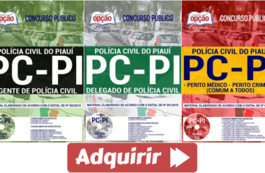 Estude com as Apostilas do Concurso da PC / PI – 2018, nos empregos de: Delegado, Agente e Perito