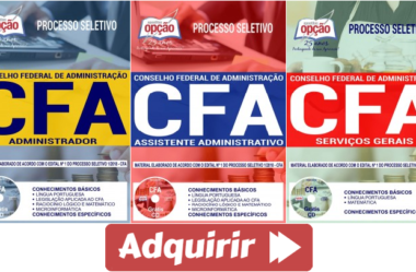 Estude com as Apostilas do Processo Seletivo do CFA – 2018, nos empregos de: Serviços Gerais, Assistente Administrativo e Administrador