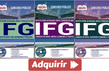 Estude com as Apostilas do Concurso Público do IFG – 2018, nos empregos de: Assistente em Administração e Demais Cargos