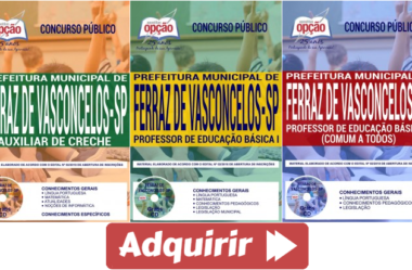 Apostilas de Estudo Concurso Prefeitura de Ferraz de Vasconcelos/SP – 2018, cargos: Auxiliar de Creche e Professor de Educação Básica I e II