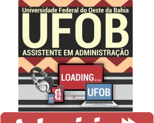 Curso Online Assistente em Administração – Concurso Público UFOB – 2018