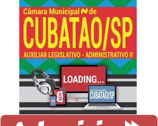 Curso Online Auxiliar Legislativo – Administrativo II – Concurso Público da Câmara de Cubatão / SP – 2018