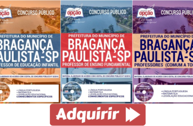 Estude com as Apostilas do Concurso na área da Educação de Bragança Paulista / SP – 2018, nos empregos de: Professores