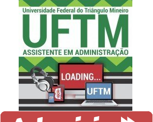 Curso Online Assistente em Administração – Concurso Público UFTM – 2018