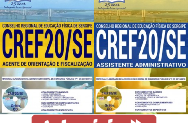 Apostilas 2018/2019 do Concurso do CREF20/SE, nas funções de: Assistente Administrativo e Agente de Orientação e Fiscalização