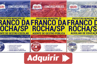 Apostilas Opção Concurso Prefeitura Franco da Rocha / SP – 2018/2019, Agente de Gestão Pública, Auxiliar de Educação e Agente de Gestão Escolar