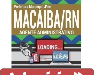 Curso Online Concurso Prefeitura de Macaíba / RN – 2018/2019, cargo: Agente Administrativo