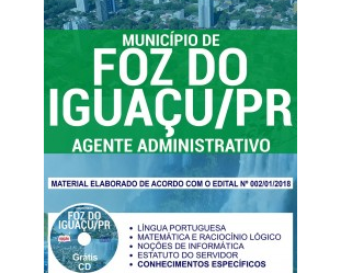 Apostila Agente Administrativo do Concurso Público da Prefeitura de Foz do Iguaçu / PR – 2018/2019