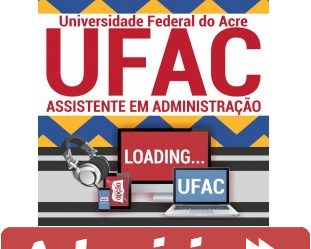 Curso Online Concurso UFAC – 2019, cargo: Assistente em Administração