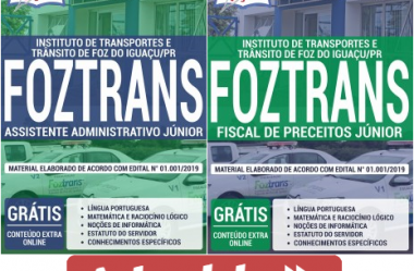 Apostilas de Preparação Concurso FOZTRANS / PR – 2019, Fiscal de Preceitos Júnior e Assistente Administrativo Júnior