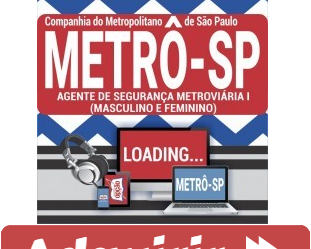 Curso Online Agente de Segurança Metroviária I (Masculino e Feminino) – Concurso Público METRÔ / SP – 2019