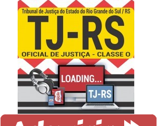 Curso Online Oficial de Justiça – Classe O – Concurso Público TJ / RS – 2020