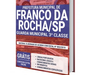 Apostila Concurso Público Prefeitura de Franco da Rocha / SP – 2020, cargo: Guarda Civil Municipal 3ª Classe