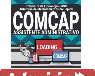 Curso Online Concurso COMCAP Florianópolis / SC – 2020, cargo: Assistente Administrativo