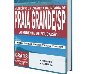 Estude com a Apostila do Concurso do Município de Praia Grande / SP – 2020, no emprego de: Atendente de Educação I