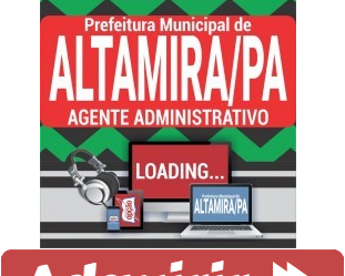 Curso Online Agente Administrativo – Concurso Público Prefeitura de Altamira / PA – 2020