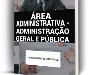 Apostila Específica Concursos Área Administrativa – Administração Geral e Pública