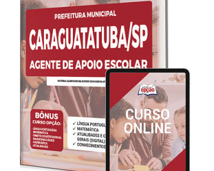 Apostila de Preparação Processo Seletivo Prefeitura de Caraguatatuba / SP 2022, Agente de Apoio Escolar