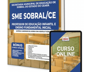 Apostila Concurso SME de Sobral / CE 2023, Professor Infantil e Fundamental