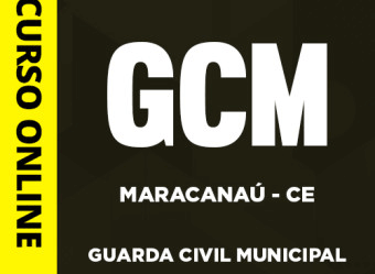 Curso Online Guarda Civil Municipal Concurso Prefeitura Maracanaú / CE 2023